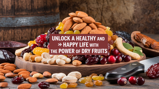  Healthy and Happy Life With the Power of Dry Fruits